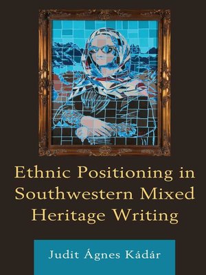 cover image of Ethnic Positioning in Southwestern Mixed Heritage Writing